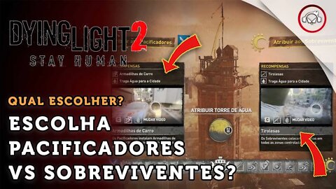 Dying Light 2 Stay Human, Melhor escolha entre pacificadores e sobreviventes | super dica PT-BR