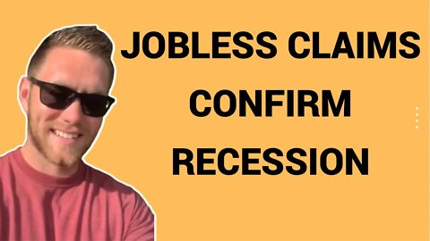 JOBLESS CLAIMS CONFIRM RECESSION