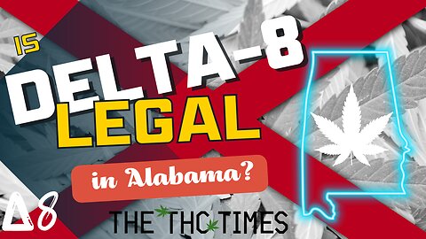 Is Delta-8 Legal in Alabama?
