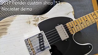 2017 Fender custom shop '51 Nocaster demo