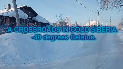 A CROSSROADS IN COLD SIBERIA. - 40 DEGREES CELSIUS.