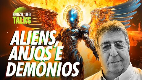 ALIENS, ANJOS E DEMÔNIOS - Brazil UFO Talks
