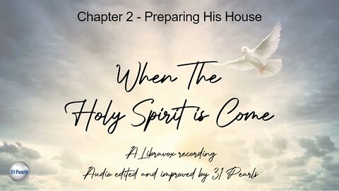When The Holy Ghost Is Come: Chapter 2 - Preparing His House