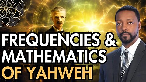 Billy Carson: Nikola Tesla, Frequencies & Mathematics of Yahweh