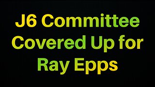 J6 Committee Covered Up For Ray Epps