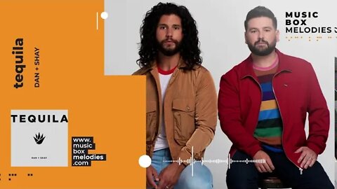 [Music box melodies] - Tequila by Dan + Shay