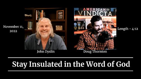 Stay Insulated in the Word of God | John Dyslin on American Vindicta (11/11/22)