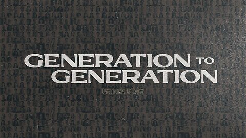 Lives Changed by the Gospel Season 04 Episode 51 Generation to Generation a Father's Day Message