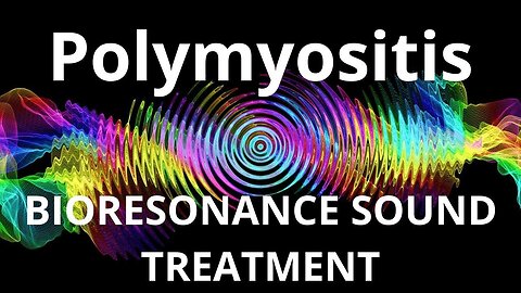 Polymyositis_Sound therapy session_Sounds of nature