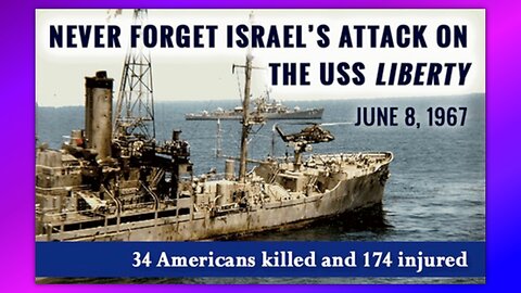 NEVER FORGET THE ISRAELI ATTACK ON THE USS LIBERTY JUNE 8, 1967