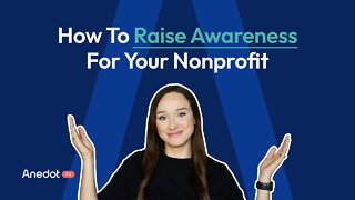 How to Raise Awareness For Your Nonprofit (8 Strategies for Success)