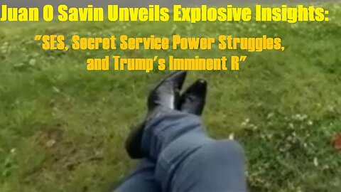 Juan O Savin Unveils Explosive Insights: SES, Secret Service Power Struggles, and Trump's Imminent R