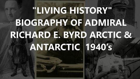 "LIVING HISTORY" ADMIRAL RICHARD E. BYRD
