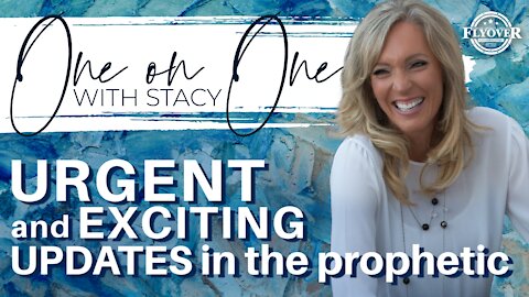 Urgent and Exciting UPDATES in the Prophetic | One On One With Stacy