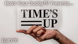 Episode 170 - Time's Up (Full Episode)