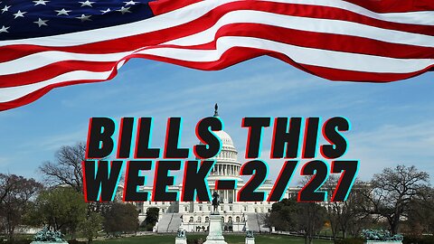 Bills Being Voted On in the House of Representatives this Week -2/27