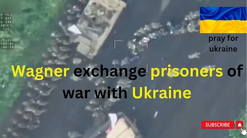 Wagner exchange prisoners of war with Ukraine | Ukraine war