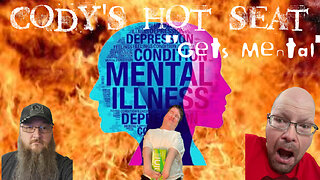 Cody’s HOT Seat Gets Mental|Watch|Mental Illness|Depression|Sadness