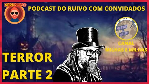 PODCAST DO RUIVO COM CONVIDADOS TEMA: TERROR PARTE 2