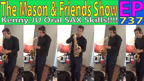 the Mason and Friends Show. Episode 737