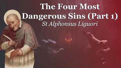 The Four Most Dangerous Sins (Part 1) | St Alphonsus Liguori