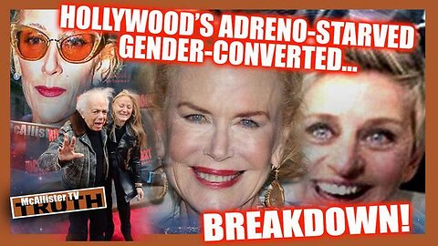 Hollywood's Adrenochrome Starved & Clones - Gender Converted Breakdowns!