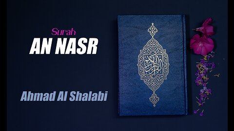 110 Surah An Nasr By Syeikh Ahmad Al Shalabi