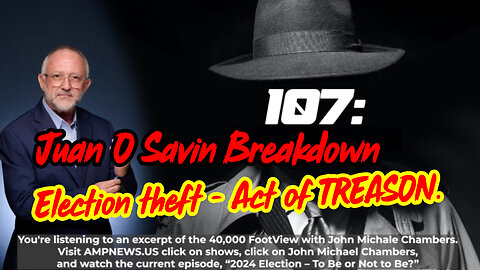 Juan O Savin Breakdown Jan 27 > Election theft - Act of TREASON.