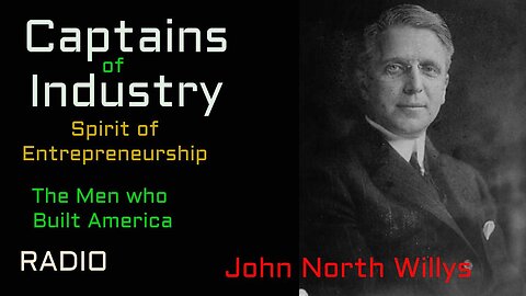 Captains of Industry (ep47) John North Willys