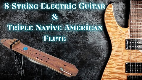 8 String Electric Guitar & Triple Native American Flute