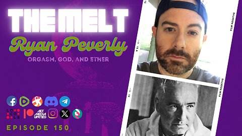 The Melt Episode 150- Ryan Peverly | Orgasm, God, and Ether (FREE FIRST HOUR)