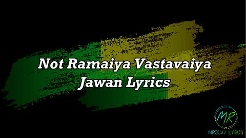 Not Ramaiya Vastavaiya Lyrics | Jawan | Shah Rukh Khan | Anirudh | Nayanthara | Vishal D | Shilpa R