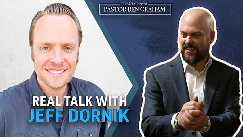 Real Talk with Pastor Ben Graham | Real Talk with Jeff Dornik