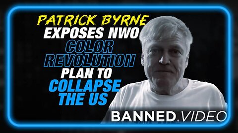 Patrick Byrne Exposes the NWO Color Revolution Plan to Collapse the Western World