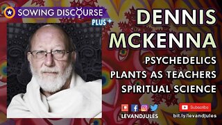 Dennis McKenna - Psychedelics, Plants as Teachers, Spiritual Science.