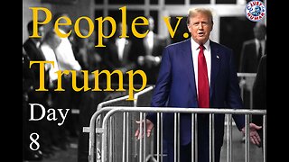 Just Human #277: The People of The State of New York v. Donald J. Trump - Day 8 - PM Session