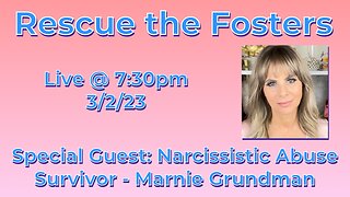 Rescue the Fosters w/ Special Guest: Narcissistic Abuse Survivor - Marnie Grundman