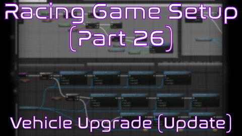 Code Update to the Vehicle Performance Upgrade System | Unreal Engine | Racing Game Tutorial