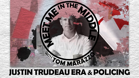 Tom Marazzo | The Era of Justin Trudeau's Leadership through Policing - Commentary