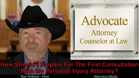 How Should I Prepare For The First Consultation With A Personal Injury Attorney?