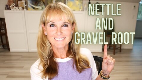 The Health Benefits of Nettle and Gravel root