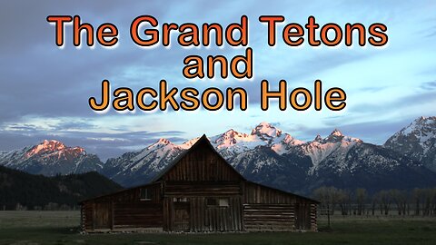 Grand Tetons and Jackson Hole