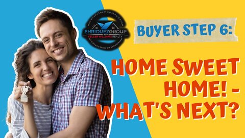 Buyer Step 6 : Home Sweet Home – What’s Next ? ( San Diego California ) Real Estate Purchase