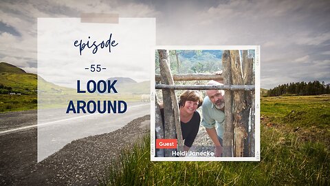 Look Around | Episode 55 | Heidi Janecke | Two Roads Crossing
