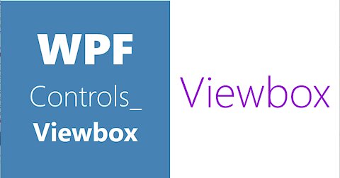 WPF Controls 18 Viewbox HD | VS2019 | ViewBox In WPF