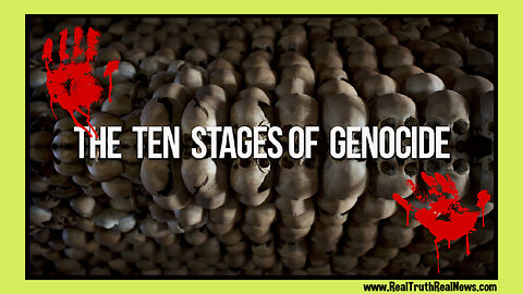 💥🌎 "The 10 Stages of Genocide" Do You See Similarities As to What is Happening in Our World Today?