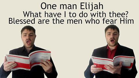 One man sings Elijah - What have I to do with thee? - Blessed are the men who fear Him - Mendelssohn