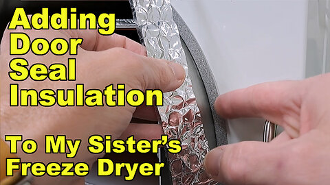 Freeze Dryer Door Seal Insulation - Adding This To My Sister's Machine