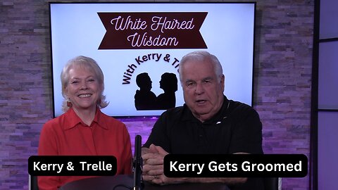 Kerry Gets Groomed | White Haired Wisdom