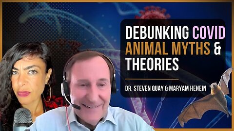 Debunking Covid Animal Myths & Theories | Dr. Steven Quay & Maryam Henein